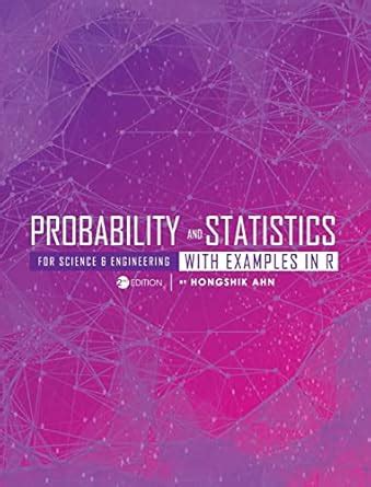 Probability and Statistics for Science and Engineering with Examples in ...