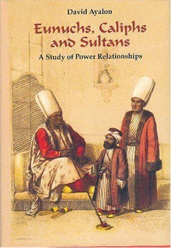 Buy Eunuchs, Caliphs and Sultans: A Study of Power Relationships Book ...
