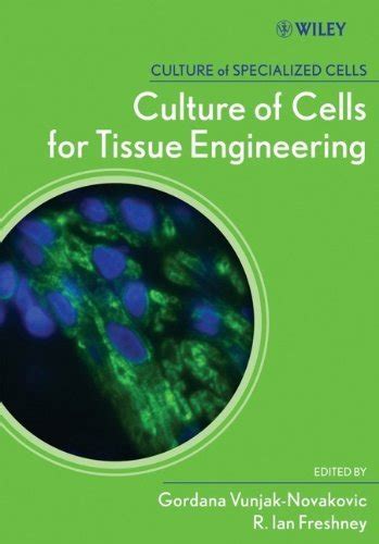 Culture of Cells for Tissue Engineering (Culture of Specialized Cells ...