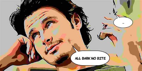 15 Best Responses To “All Bark No Bite”