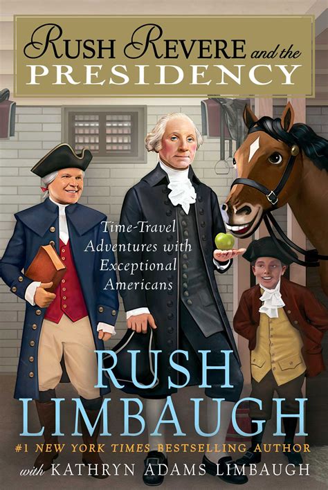 Rush Revere and the Presidency | Book by Rush Limbaugh, Kathryn Adams ...