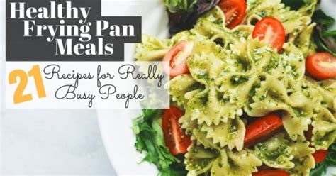 Frying Pan Meals: 21 Healthy Recipes For Really Busy People