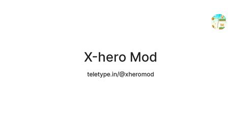 X-hero Mod — Teletype