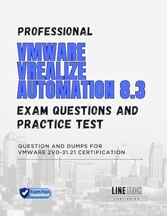 PROFESSIONAL VMWARE VREALIZE AUTOMATION 8.3 EXAM PRACTICE TESTS AND ...