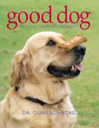 Buy Good Dog: Modern Training Methods Book Online at Low Prices in ...