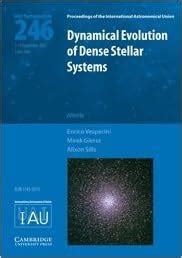 Buy Dynamical Evolution of Dense Stellar Systems (IAU S246 ...