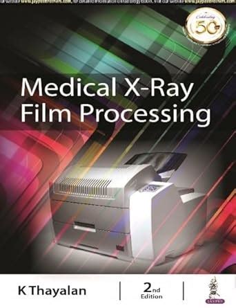 MEDICAL X-RAY FILM PROCESSING : Thayalan, K: Amazon.in: Industrial ...