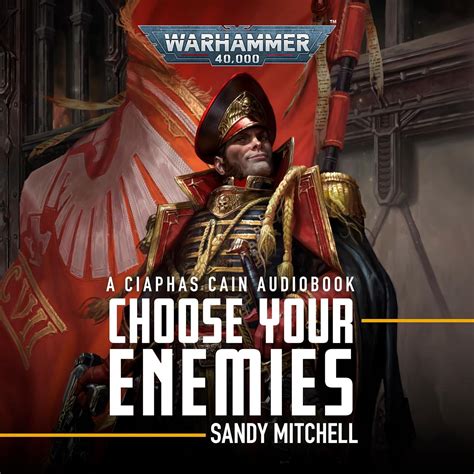 Choose Your Enemies: Ciaphas Cain: Warhammer 40,000, Book 10 (Audio ...