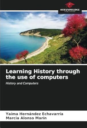 Buy Learning History through the use of computers Book Online at Low ...