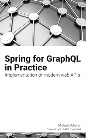 Spring for GraphQL in Practice: Implementation of modern web APIs eBook ...