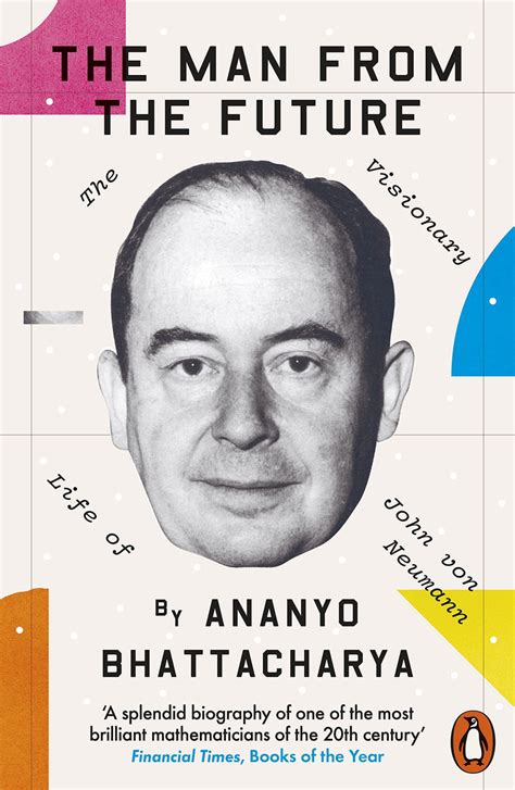 The Man From The Future: The Visionary Life of John Von Neumann ...