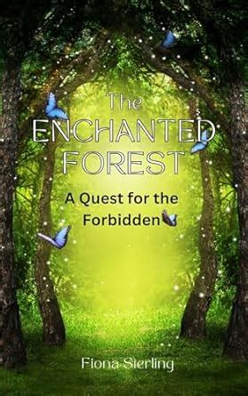 The Enchanted Forest: A Quest for the Forbidden eBook : Sterling, Fiona ...