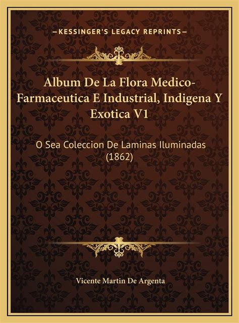 Buy Album De La Flora Medico-Farmaceutica E Industrial, Indigena Y ...