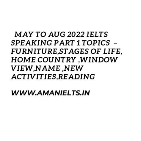 MAY TO AUG 2022 IELTS Speaking Part 1 TOPICS – FURNITURE,STAGES OF LIFE ...
