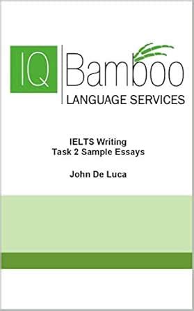 IELTS Writing Task 2 Sample Essays eBook : De Luca, John : Amazon.in ...