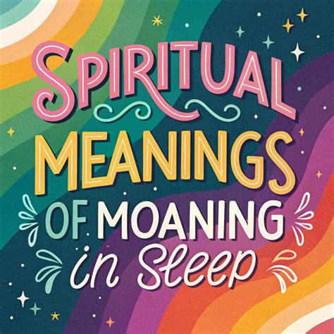 12 Spiritual Meanings Of Moaning In Sleep: Nocturnal Vocalizations