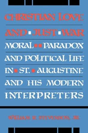 Buy Christian Love and Just War: Moral Paradox and Political Life in St ...