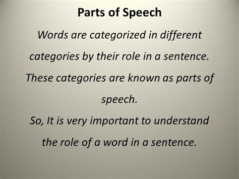 Parts of Speech: The role of a word in a sentence