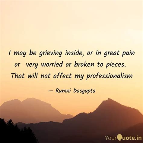 I may be grieving inside,... | Quotes & Writings by Rumni Dasgupta ...