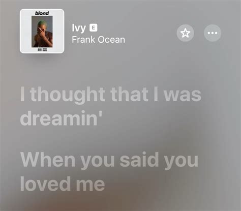 song lyrics - ivy by frank ocean in 2025 | Love songs, Song lyrics ...