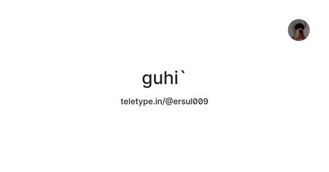 guhi` — Teletype