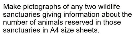 Make pictographs of any two wildlife sanctuaries giving information ...