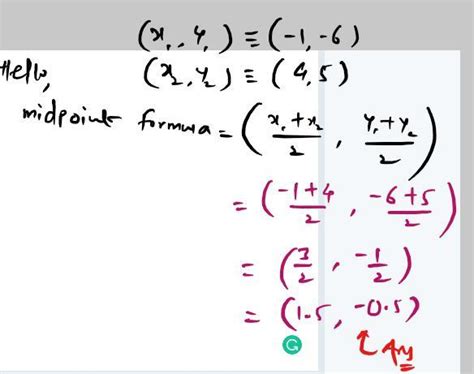 Find the midpoint of the line segment with end coordinates of: ( − 1 ...