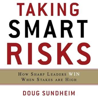 Taking Smart Risks: How Sharp Leaders Win When Stakes are High (Audio ...
