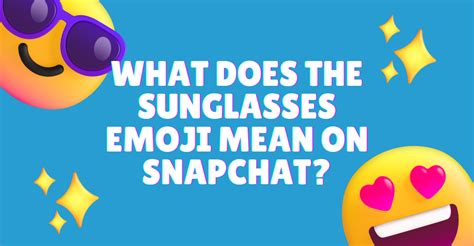 What does the sunglasses emoji mean on Snapchat? - FollowMyStep