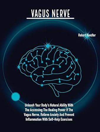 Buy Vagus Nerve: Unleash Your Body's Natural Ability With The Accessing ...