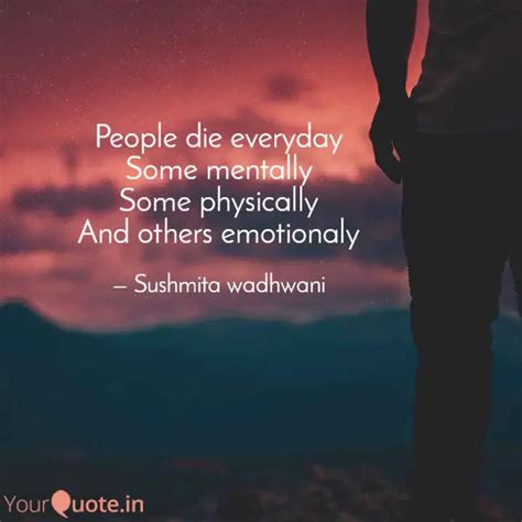People die everyday Some ... | Quotes & Writings by Sushmita Wadhwani ...