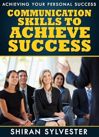 Achieving Your Personal Success: Communication Skills to Achieve ...