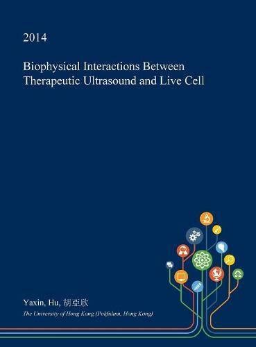 Buy Biophysical Interactions Between Therapeutic Ultrasound and Live ...