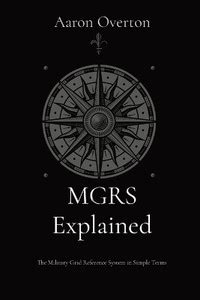 MGRS Explained: Buy MGRS Explained by Overton Aaron L at Low Price in ...