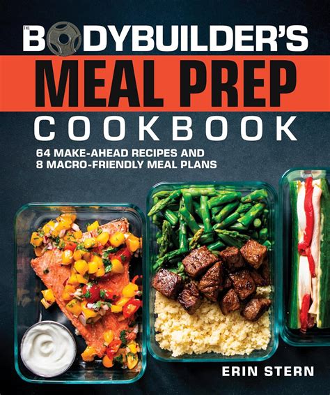 The Bodybuilder's Meal Prep Cookbook: 64 Make-Ahead Recipes and 8 Macro ...