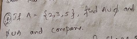 if A={2,3,5},find AUpie pieUA and compare - Brainly.in