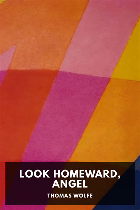 Look Homeward, Angel, by Thomas Wolfe - Free ebook download - Standard ...