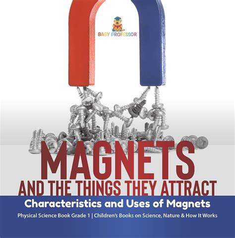 Buy Magnets and the Things They Attract : Characteristics and Uses of ...