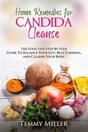 Home Remedies for Candida Cleanse: The Effective Step by Step Guide to ...