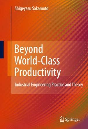 Buy Beyond World-Class Productivity: Industrial Engineering Practice ...