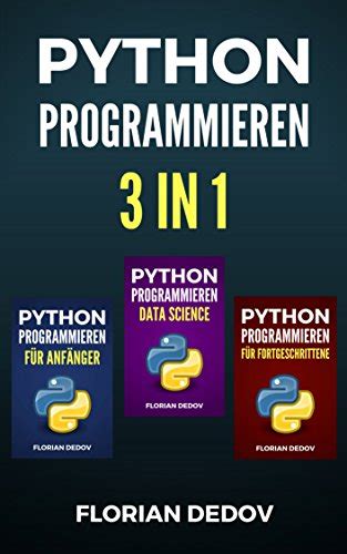 Python Programmieren 3 in 1: Der schnelle Einstieg (Anfänger ...