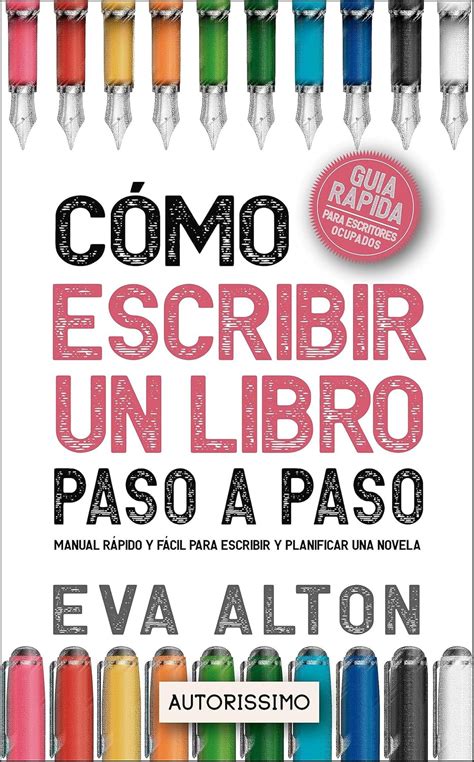 Cómo Escribir un Libro Paso a Paso: Manual Rápido y Fácil Para Escribir ...