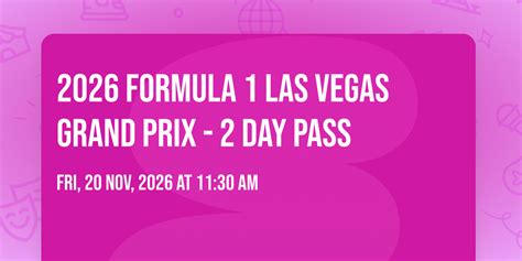 2026 Formula 1 Las Vegas Grand Prix - 2 Day Pass, F1 Las Vegas Strip ...