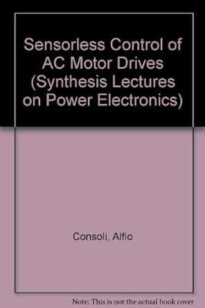 Buy Sensorless Control of AC Motor Drives (Synthesis Lectures on Power ...