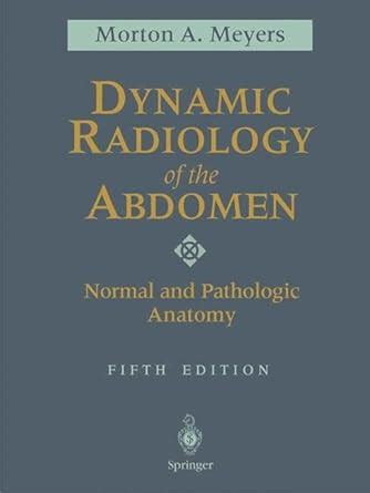 Buy Dynamic Radiology of the Abdomen: Normal and Pathologic Anatomy ...