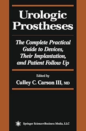 Buy Urologic Prostheses: The Complete Practical Guide to Devices, Their ...