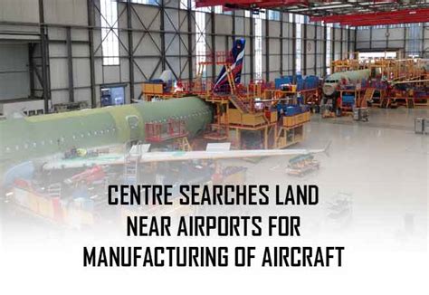 Centre searches land near airports for manufacturing of aircraft