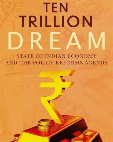 BOOK REVIEW: The Ten Trillion Dollar Dream: The State Of The Indian Economy and the Policy ...