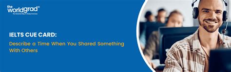 Describe a Time When You Shared Something With Others: IELTS Cue Card