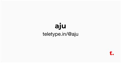 @aju — Teletype